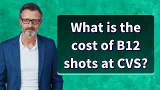 What is the cost of B12 shots at CVS