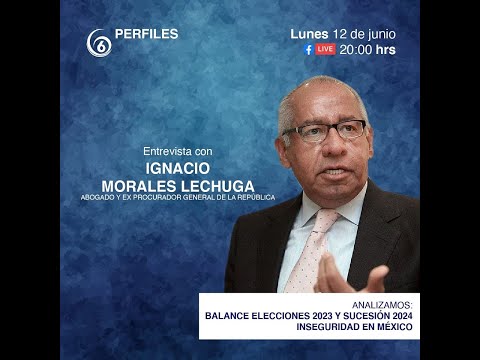 Ignacio Morales Lechuga, Abogado y Ex procurador de justicia | Perfiles del 6