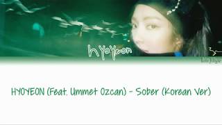 Hyoyeon (HYO&#39;) (Feat. Ummet Ozcan) – Sober (Korean Ver) Lyrics (Han|Rom|Eng)