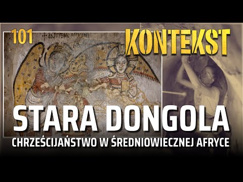 Stara Dongola. Chrześcijaństwo w średniowiecznej Afryce - Artur Obłuski | KONTEKST 101