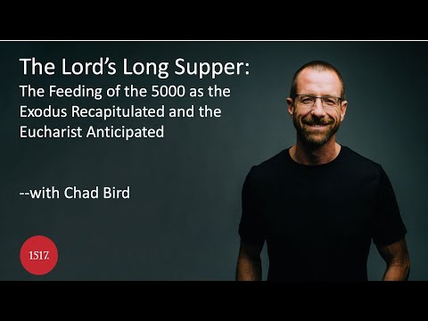 The Lord’s Long Supper: The Feeding of the 5000 as Exodus Recapitulated and Eucharist Anticipated