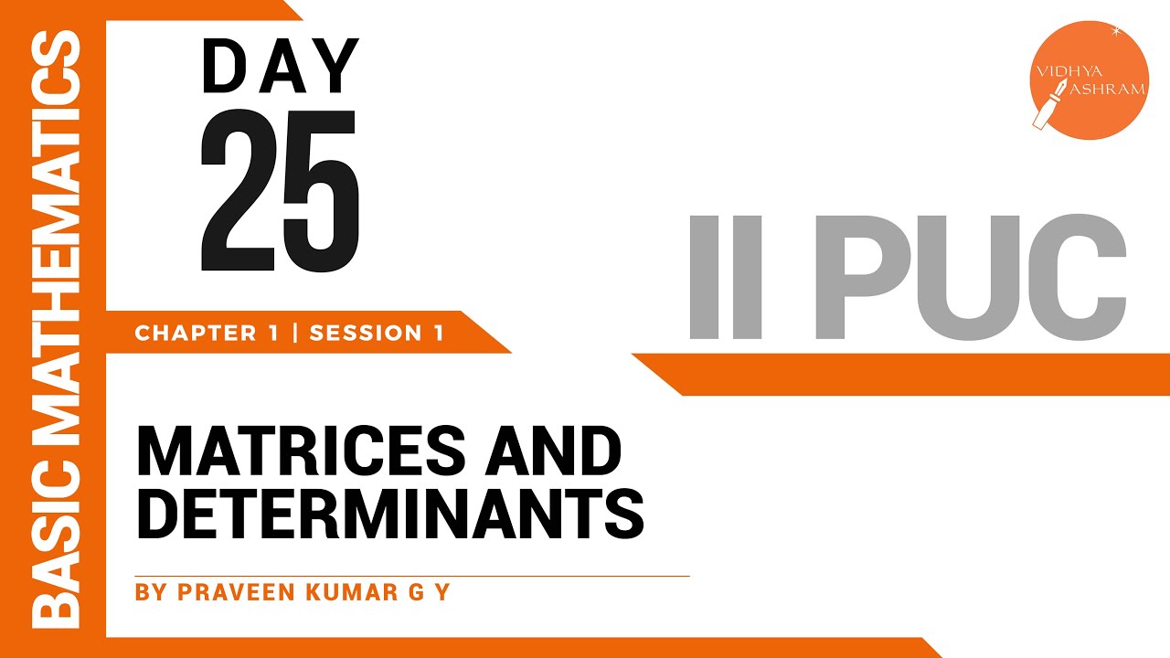 DAY 25 | BASIC MATHS | II PUC | MATRICES AND DETERMINANTS | L1