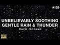 UNBELIEVABLY SOOTHING Gentle Rain And Calm Thunder Sounds For Sleeping Black Screen Rain Sounds