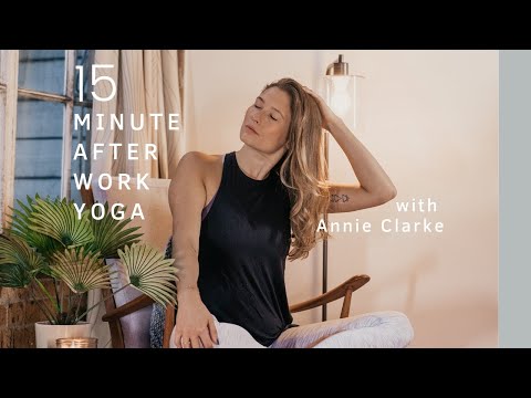 Home Yoga | 15 Minute After Work Flow with Annie Clarke