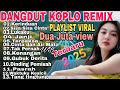 KERINDUAN TOP PLAYLIST DANGDUT KOPLO REMIX ️ PLAYLIST TERVIRAL SAAT INI