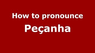 How to pronounce Peçanha