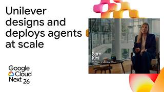 Unilever designs and deploys agents at scale with Google Cloud AI
