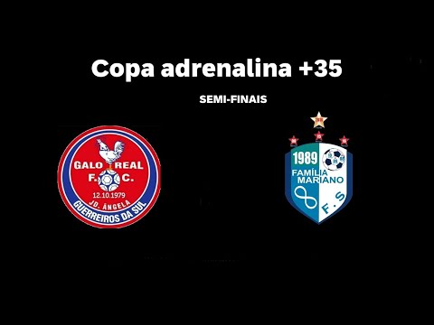 SEMI FINAL COPA ADRENALINA 2022 - 35+ - GALO REAL FC x FAMILIA MARIANO FS