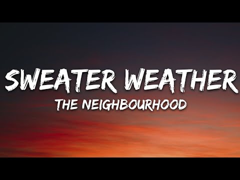 The Neighbourhood - Sweater Weather (Lyrics)