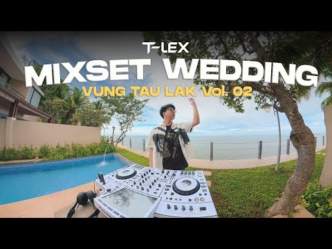 WEDDING LIVE SET | VUNG TAU LAK (VOL. 02) BY DJ T-LEX | MIXSET HOUSELAK 2026
