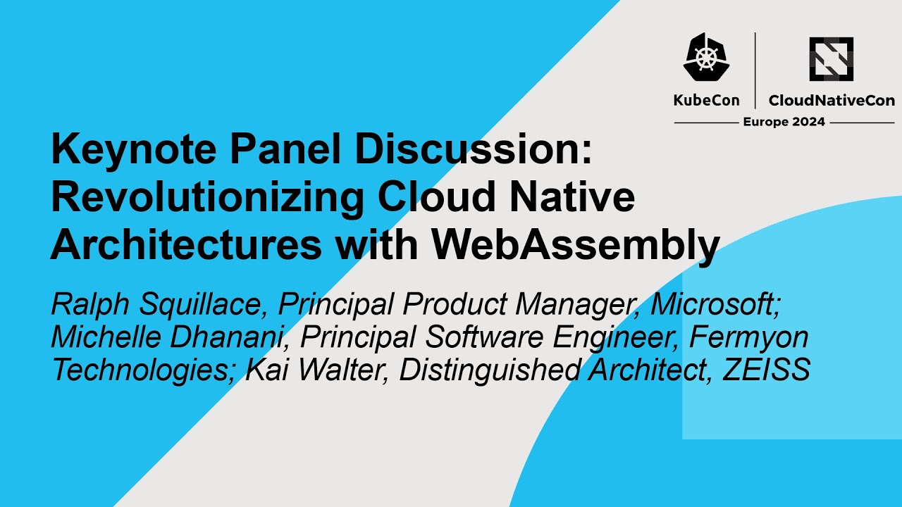 Revolutionizing Cloud Native Architectures with WebAssembly, KubeCon + CloudNativeCon Europe, Paris