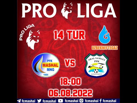 O'zbekiston Pro-ligasi  14-TUR  MASHAL-ARAL SAMALI