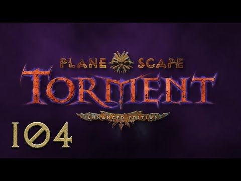 Let's Play "Planescape: Torment Enhanced Edition" Part 104 - Ignus's Fury