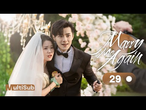 Marry Me Again 29 | Resurrected husband Rekindles Love with Me | 请再和我结婚吧 | Ready For Love? S2
