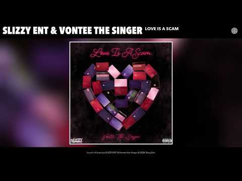 SLIZZY ENT & Vontee the Singer - Love Is A Scam (Official Audio)