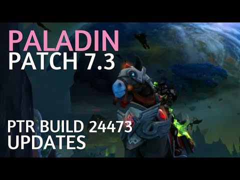 New Paladin Patch 7.3 PTR Build 24473 Updates & Changes