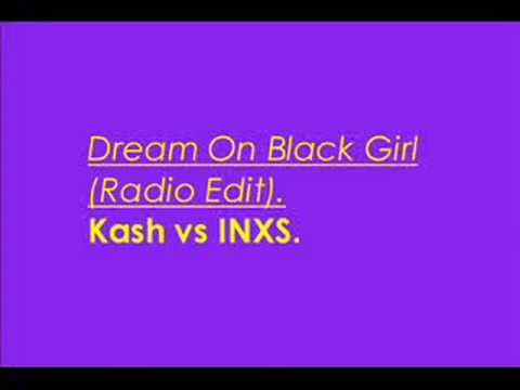 Dream On Black Girl (Radio Edit) - Kash vs INXS