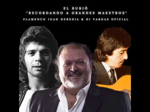 TEMAS DJ VARGAS OFICIAL- FLAMENCO JUAN HEREDIA/EL RUBIÓ" RECORDANDO A GRANDES MAESTROS" REMIX