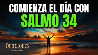 Oración de la Mañana con el SALMO 34 | Poderosa Oración de LIBERACIÓN Y CONSUELO PARA TU VIDA HOY