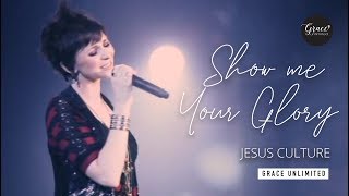 Show Me Your Glory - Jesus Culture