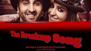 The Breakup Song full song with lyrics in hindi, english and romanised.