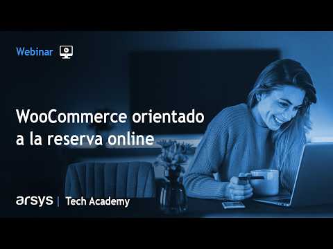 Webinar: WooCommerce orientado a las reservas online