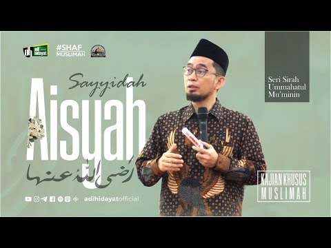 [LIVE KAJIAN SHAF MUSLIMAH] Serial Sirah Sayyidah Aisyah - Adi Hidayat Official