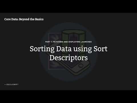 Core Data: Beyond the Basics Episode 03: Sorting Data Using Sort Descriptors
