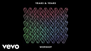Years &amp; Years - Worship (Friend Within Remix)