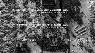 Wieża III / KWK Śląsk / 2011 - 2021 / Mine / Bergwerk / Oberschlesien / Film Marek Stańczyk