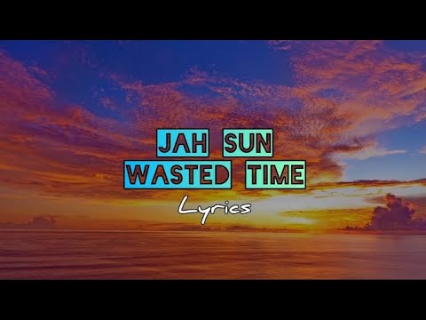 Jah Sun - Wasted Time (lyric video)