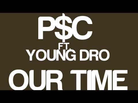P$C Ft. Young Dro- Our Time