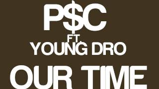 P$C Ft. Young Dro- Our Time