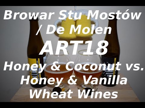 Browar Stu Mostów De Molen  ART18 Honey & Coconut Wheat Wine vs  Honey & Vanilla Wheat Wine