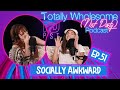 Ep 51 Socially Awkward W Katie Kush Totally Wholesome Not Dirty Podcast