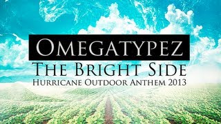 Omegatypez - The Bright Side (Hurricane Outdoor Anthem 2013)