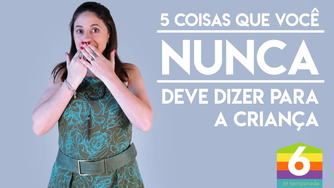 5 coisas que você nunca deve dizer para a criança | Papo de Criança