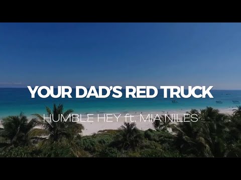 HUMBLE HEY ft. MIA NILES - YOUR DAD’S RED TRUCK (Lyrics)