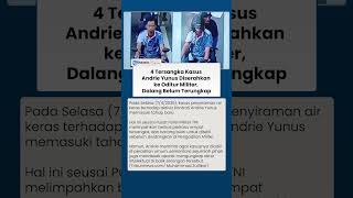 Update Kasus Andrie Yunus: Tersangka Diserahkan ke Oditur Militer, Aktor Intelektual Disorot