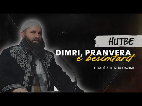 Dimri, pranvera e besimtarit. - Hoxhë Zekerija Qazimi