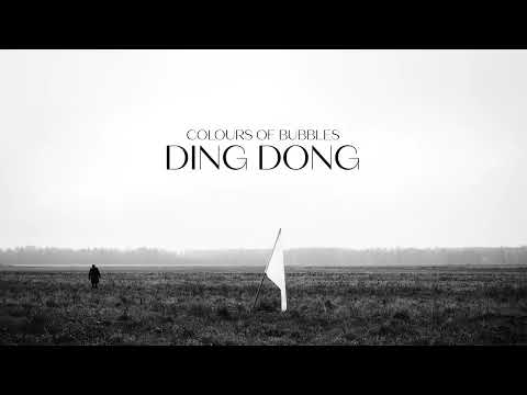 Colours of Bubbles - Ding Dong