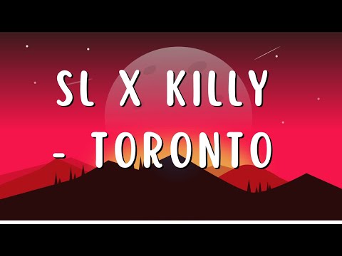 SL x Killy - Toronto (Lyrics)