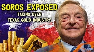 EXPOSED: You Won't Believe Who's Helping George Soros Hijack The Texas Gold Industry!