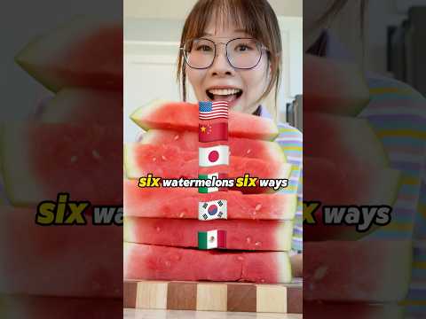 6 watermelon 6 ways 🍉 (Creative Not Traditional Versions): 🇲🇽🇰🇷🇮🇹🇯🇵🇨🇳🇺🇸