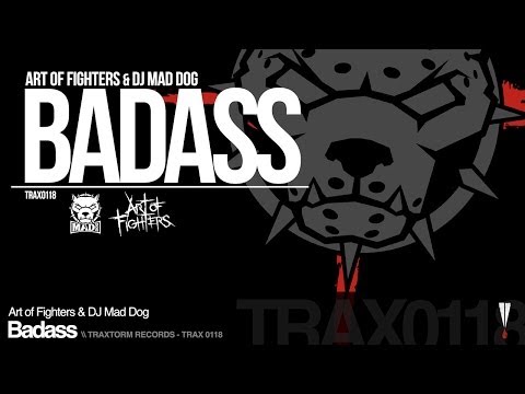 Art of Fighters & DJ Mad Dog - Badass (Traxtorm Records - TRAX 0118)