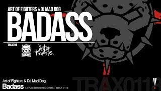 Art of Fighters & DJ Mad Dog - Badass (Traxtorm Records - TRAX 0118)