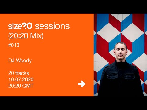 size?sessions 20:20 Mix #013 - DJ Woody