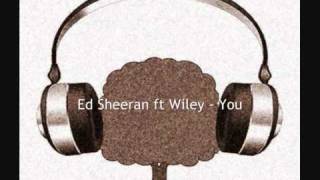 Ed Sheeran ft Wiley - You + Lyrics in Description (WiseTreeBeats)