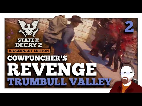 Cowpuncher's REVENGE in Trumbull Valley — State of Decay 2 — Part 2