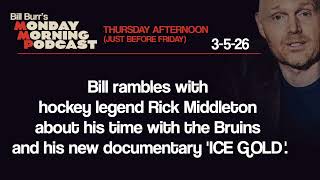 Rick Middleton | Thursday Afternoon Monday Morning Podcast 3-5-26 | Bill Burr